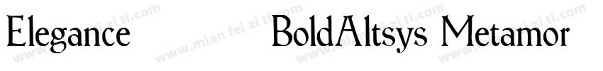 Elegance104 BoldAltsys Metamorphosi字体转换